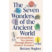 Seven Wonders of the Ancient World: A Journey Through History’s Greatest Treasures