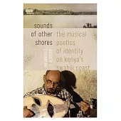 Sounds of Other Shores: The Musical Poetics of Identity on Kenya’s Swahili Coast