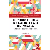 The Politics of Korean Language Textbooks in the Two Koreas: Nationalism, Ideologies and Education