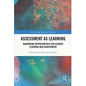 Assessment as Learning: Maximising Opportunities for Student Learning and Achievement