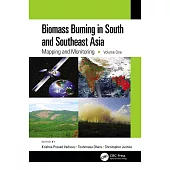 Biomass Burning in South and Southeast Asia: Mapping and Monitoring, Volume One