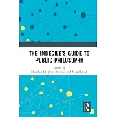The Imbecile’s Guide to Public Philosophy
