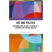 Art and Politics: Government and the Arts in Australia: A Historical and Critical Analysis