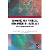 Economic and Financial Integration in South Asia: A Contemporary Perspective