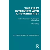 The First Interview with a Psychiatrist: And the Unconscious Psychology of All Interviews
