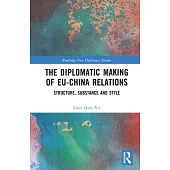 The Diplomatic Making of Eu-China Relations: Structure, Substance and Style