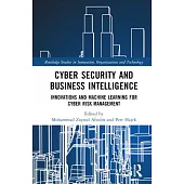 Cyber Security and Business Intelligence: Innovations and Machine Learning for Cyber Risk Management