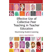 Effective Use of Collective Peer Teaching in Teacher Education: Maximizing Student Learning