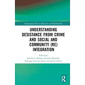 Understanding Desistance from Crime and Social and Community (Re)Integration