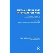 Media Use in the Information Age: Emerging Patterns of Adoption and Consumer Use
