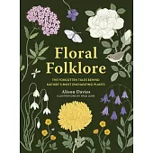 Floral Folklore: The Forgotten Tales Behind Nature’s Most Enchanting Plants