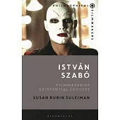 István Szabó: Filmmaker and Philosopher