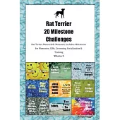 Rat Terrier 20 Milestone Challenges Rat Terrier Memorable Moments. Includes Milestones for Memories, Gifts, Grooming, Socialization & Training Volume