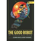 The Good Robot: Why Technology Needs Feminism
