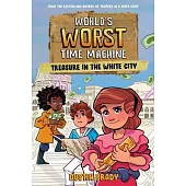 World’s Worst Time Machine: Treasure in the White City Volume 2