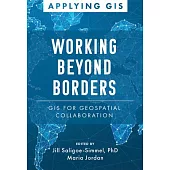 Working Beyond Borders: GIS for Geospatial Collaboration
