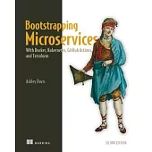 Bootstrapping Microservices, Second Edition: With Docker, Kubernetes, Github Actions, and Terraform
