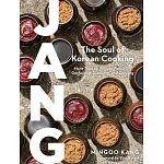Jang: Gochujang, Doenjang, Ganjang, and the Soul of Korean Cooking