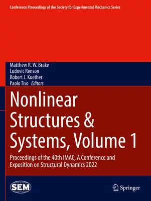 Nonlinear Structures & Systems, Volume 1: Proceedings of the 40th Imac, a Conference and Exposition on Structural Dynamics 2022