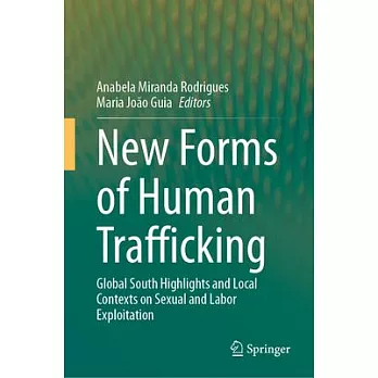 New Forms of Human Trafficking: Global South Highlights and Local Contexts on Sexual and Labor Exploitation