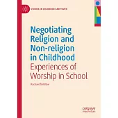 Negotiating Religion and Non-Religion in Childhood: Experiences of Worship in School