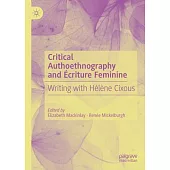 Critical Authoethnography and Écriture Feminine: Writing with Hélène Cixous