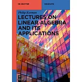 Lectures on Linear Algebra and Its Applications