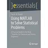 Using MATLAB to Solve Statistical Problems: A Practical Guide to the Book 