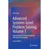 Advanced Systems-Level Problem Solving, Volume 1: Approaching Real-World Complexity with Dialectical Thinking