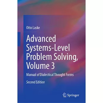 Advanced Systems-Level Problem Solving, Volume 3: Manual of Dialectical Thought Forms