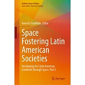 Space Fostering Latin American Societies: Developing the Latin American Continent Through Space, Part 5