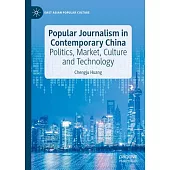 Popular Journalism in Contemporary China: Politics, Market, Culture and Technology