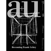 A+u 23:01, 628: Feature: Becoming Frank Gehry