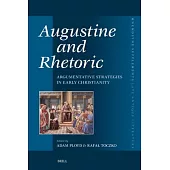 Αugustine and Rhetoric: Argumentative Strategies in Early Christianity
