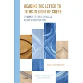 Reading the Letter to Titus in Light of Crete: Dynamics of Early Christian Identity Construction