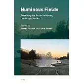 Numinous Fields, Perceiving the Sacred in Nature, Landscape, and Art