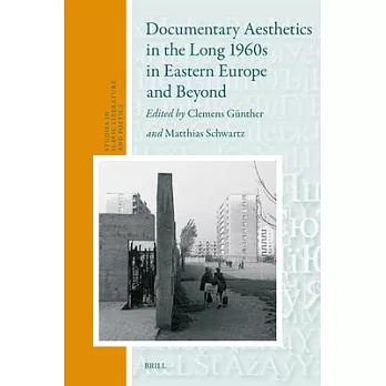 Documentary Aesthetics in the Long 1960s in Eastern Europe and Beyond
