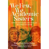 We Few, We Academic Sisters: Our Stories of Persisting and Excelling in Higher Education