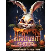 Ghoulish Goodies: A Horror Desserts Coloring Book