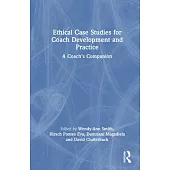Ethical Case Studies for Coach Development and Practice: A Coach’s Companion