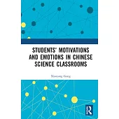 Students’ Motivations and Emotions in Chinese Science Classrooms