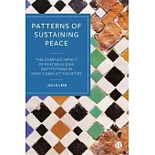 Patterns of Sustaining Peace: The Complex Impact of Peacebuilding Institutions in Post-Conflict Societies