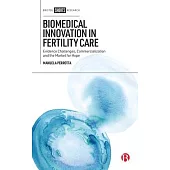 Biomedical Innovation in Fertility Care: Privatization and the Market for Hope