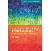Bodily Fluids and International Politics: Queerfeminist Curiosity, Biomedicine and Security Assemblages