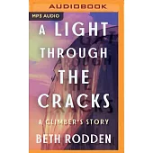 A Light Through the Cracks: One Climber’s Path Through Tragedy, Recovery, and Embracing Imperfection