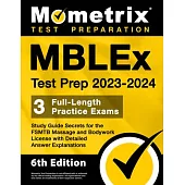 Mblex Test Prep 2023-2024 - 3 Full-Length Practice Exams, Study Guide Secrets for the Fsmtb Massage and Bodywork License with Detailed Answer Explanat