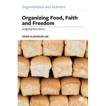 Organizing Food, Faith and Freedom: Imagining Alternatives