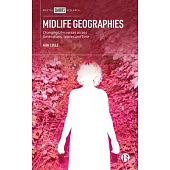 Midlife Geographies: Changing Lifecourses Across Generations, Spaces and Time