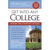 Get Into Any College: The Insider’s Guide to Getting Into a Top College