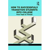 How to Successfully Transition Students Into College: From Traps to Triumph